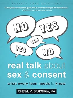 real talk about sex and consent what every teen needs to know 1st edition cheryl m bradshaw ma 1684034493,