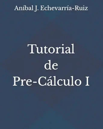 tutorial de pre ca lculo i 1st edition ana bal j echevarra a ruiz 172391830x, 978-1723918308