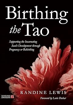 birthing the tao 1st edition randine lewis 1787759997, 978-1787759992