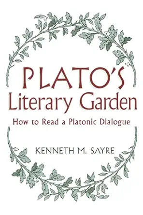 platos literary garden how to read a platonic dialogue 1st edition kenneth m sayre 0268009961, 978-0268038762