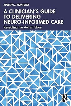 a cliniciana s guide to delivering neuro informed care 1st edition marilyn j monteiro 1032858397,