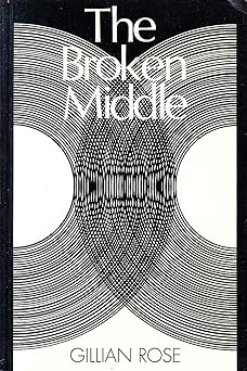 the broken middle out of our ancient society 1st edition gillian rose 0631182217, 978-0631182214