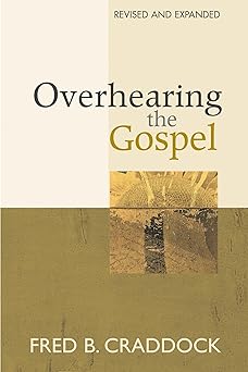 overhearing the gospel revised and 1st edition fred b craddock 0827227175, 978-0827227170