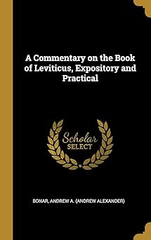a commentary on the book of leviticus expository and practical 1st edition bonar andrew a 0526338229,