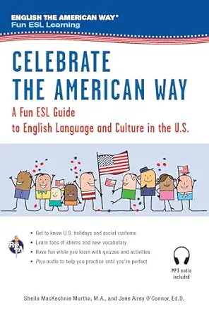 celebrate the american way a fun esl guide to english language and culture in the u s 1st edition sheila