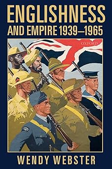 englishness and empire 1939 1965 1st edition wendy webster 0199226644, 978-0199226641