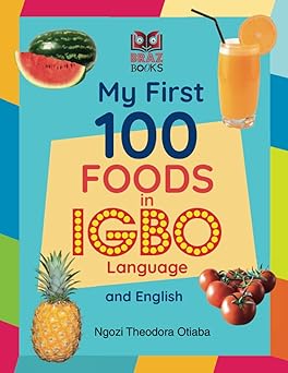 my first 100 foods in igbo and english 1st edition ngozi theodora otiaba 183832853x, 978-1838328535