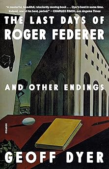 last days of roger federer 1st edition geoff dyer 1250867193, 978-1250867193