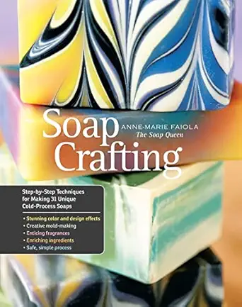 soap crafting step by step techniques for making 31 unique cold process soaps 1st edition anne marie faiola