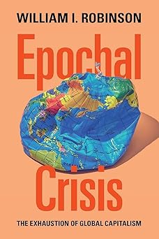 epochal crisis 1st edition william i robinson 1009670492, 978-1009670494