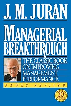 managerial breakthrough the classic book on improving management performance 1st edition j m juran ,joseph m