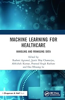 machine learning for healthcare 1st edition dac nhuong le ,jyotir moy chatterjee ,abhishek kumar ,pramod