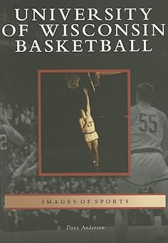 university of wisconsin basketball 1st edition dave anderson 0738541214, 978-0738541211