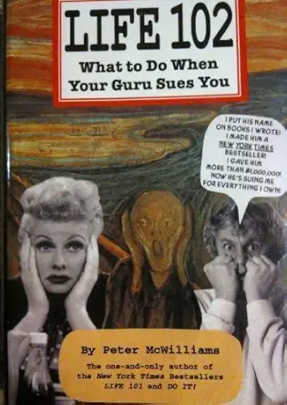 life 102 what to do when your guru sues you 1st edition peter mcwilliams 093158034x, 978-0931580345