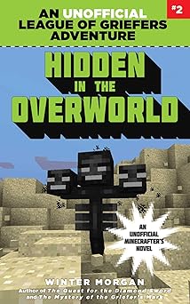 hidden in the overworld an unofficial league of griefers adventure #2 1st edition winter morgan 1634505956,