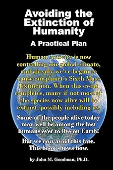 avoiding the extinction of humanity a practical plan 1st edition john m goodman 1939116872, 978-1939116871