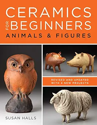 ceramics for beginners animals and figures 1st edition susan halls 1454710608,