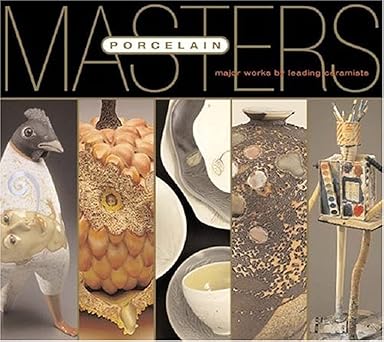 masters porcelain major works by leading ceramists 1st edition richard burkett 1579909728, 978-1579909727