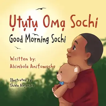 ututu oma sochi good morning sochi a bilingual igbo/english picture book for babies toddlers and preschoolers