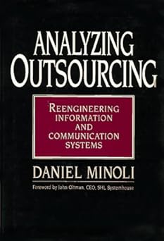 analyzing outsourcing reengineering information and communication systems 1st edition daniel minoli