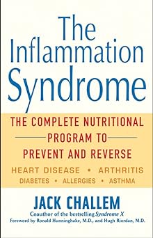 the inflammation syndrome the complete nutritional program to prevent and reverse heart disease arthritis