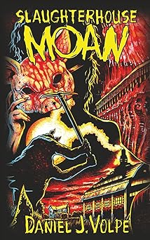 slaughterhouse moan 1st edition daniel j volpe 1961758237, 978-1961758230