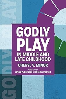 godly play in middle and late childhood 1st edition cheryl v minor ,jerome w berryman ,heather ingersoll