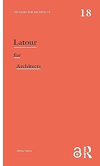 latour for architects thinkers for architects 1st edition albena yaneva 0367348632, 978-0367348632