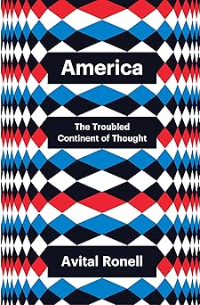 america the troubled continent of thought 1st edition avital ronell 1509560270, 978-1509560271