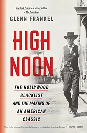 high noon the hollywood blacklist and the making of an american classic 1st edition glenn frankel 1620409488,