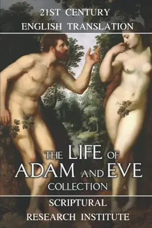 the life of adam and eve collection 1st edition scriptural research institute 1989852653, 978-1989852651