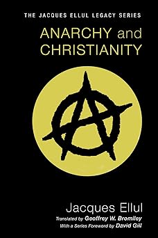 anarchy and christianity 1st edition jacques ellul 1606089714, 978-1606089712