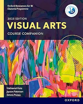 oxford resources for ib dp visual arts course book 1st edition nathaniel katz ,jayson paterson ,simon poppy