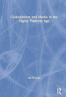 globalization and media in the digital platform age 1st edition dal yong jin 0367351463, 978-0367351465