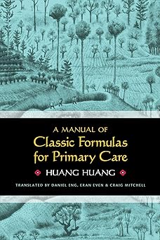 a manual of classic formulas for primary care 1st edition huang huang ,daniel eng ,eran even ,craig mitchell