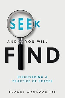 seek and you will find discovering a practice of prayer 1st edition rhonda mawhood lee 0880284978,