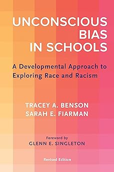 unconscious bias in schools a developmental approach to exploring race and racism 1st edition tracey a benson