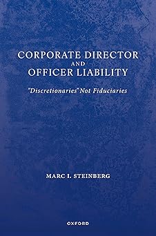 corporate director and officer liability discretionaries not fiduciaries 1st edition marc i steinberg