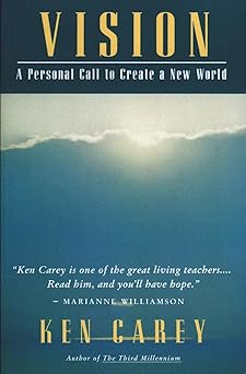 vision a personal call to create a new world 1st edition ken carey 0062501798, 978-0062501790