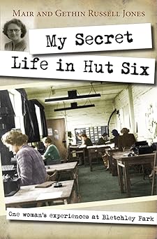 my secret life in hut six one womans experiences at bletchley park 1st edition mair russell jones ,gethin