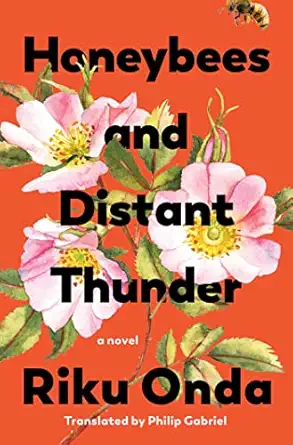 honeybees and distant thunder a novel 1st edition riku onda ,philip gabriel 163936403x, 978-1639364039
