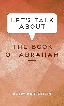 lets talk about the book of abraham 1st edition kerry muhlestein 1629729744, 978-1629729749