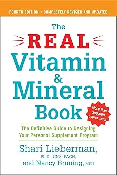 the real vitamin and mineral book the definitive guide to designing your personal supplement program 1st