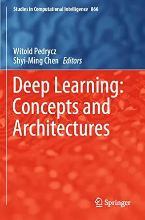 deep learning concepts and architectures 1st edition witold pedrycz ,shyi ming chen 3030317587, 978-3030317584