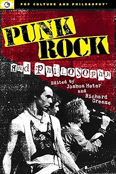 punk rock and philosophy 1st edition joshua heter ,richard greene 1637700229, 978-1637700228