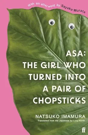 asa the girl who turned into a pair of chopsticks 1st edition natsuko imamura ,lucy north 0571384137,