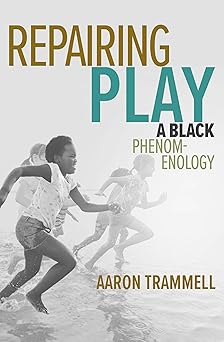 repairing play a black phenomenology 1st edition aaron trammell 0262545276, 978-0262545273