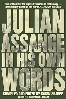 julian assange in his own words 1st edition julian assange ,karen sharpe ,charles glass 1682192636,