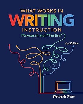 what works in writing instruction research and practice 2nd ed 1st edition deborah dean 0814156819,