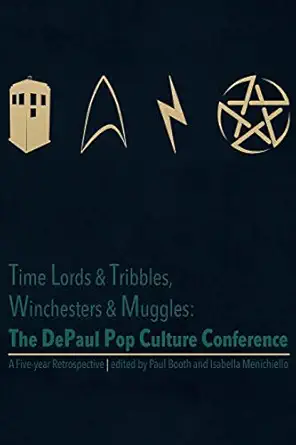 time lords and tribbles winchesters and muggles the depaul pop culture conference a five year retrospective